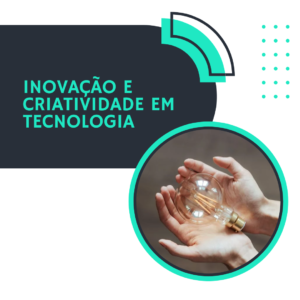 Inovação e criatividade em tecnologia